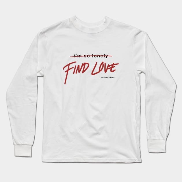 i'm so lone- find love. Long Sleeve T-Shirt by gyannabelle